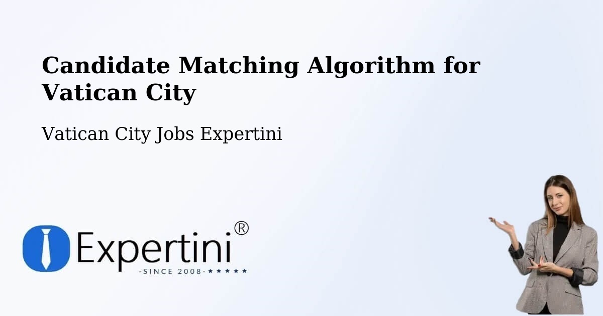 Candidate Matching Algorithm Overview – Vatican City - Vatican City Jobs Expertini