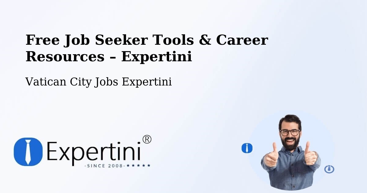 Free Job Seeker Tools & Career Resources – Vatican City - Vatican City Jobs Expertini