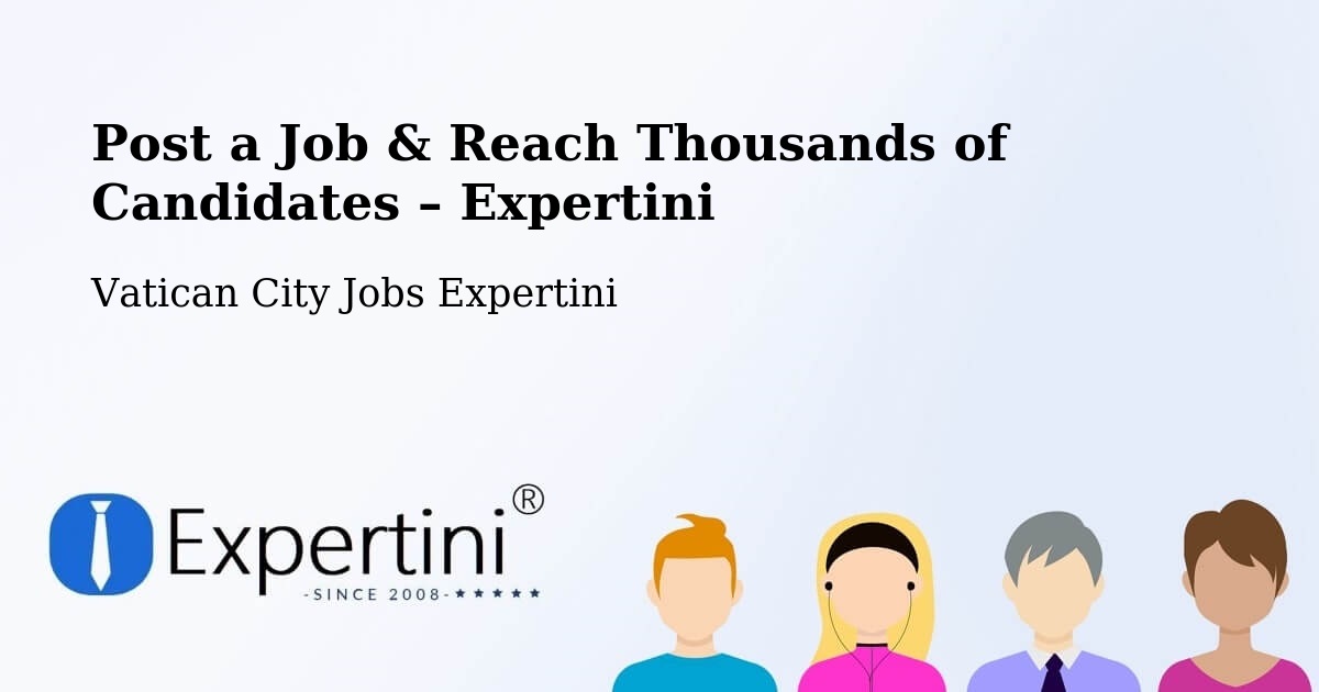 Post a Job in Vatican City – Hire the Right Talent - Vatican City Jobs Expertini