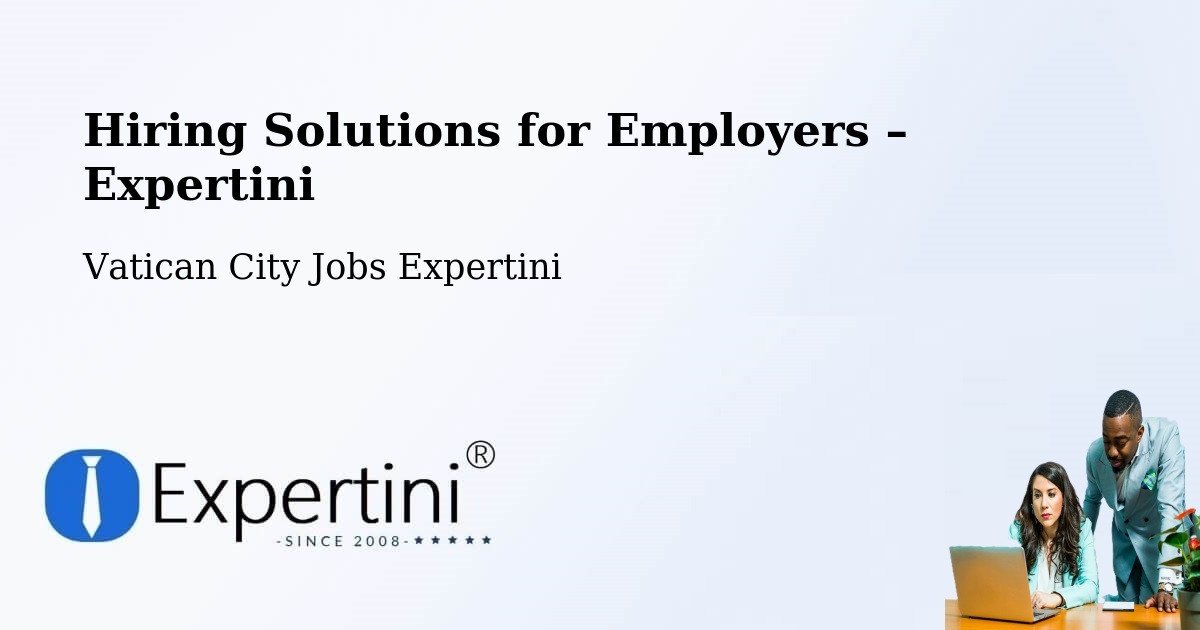 Hiring Solutions for Employers in Vatican City - Vatican City Jobs Expertini
