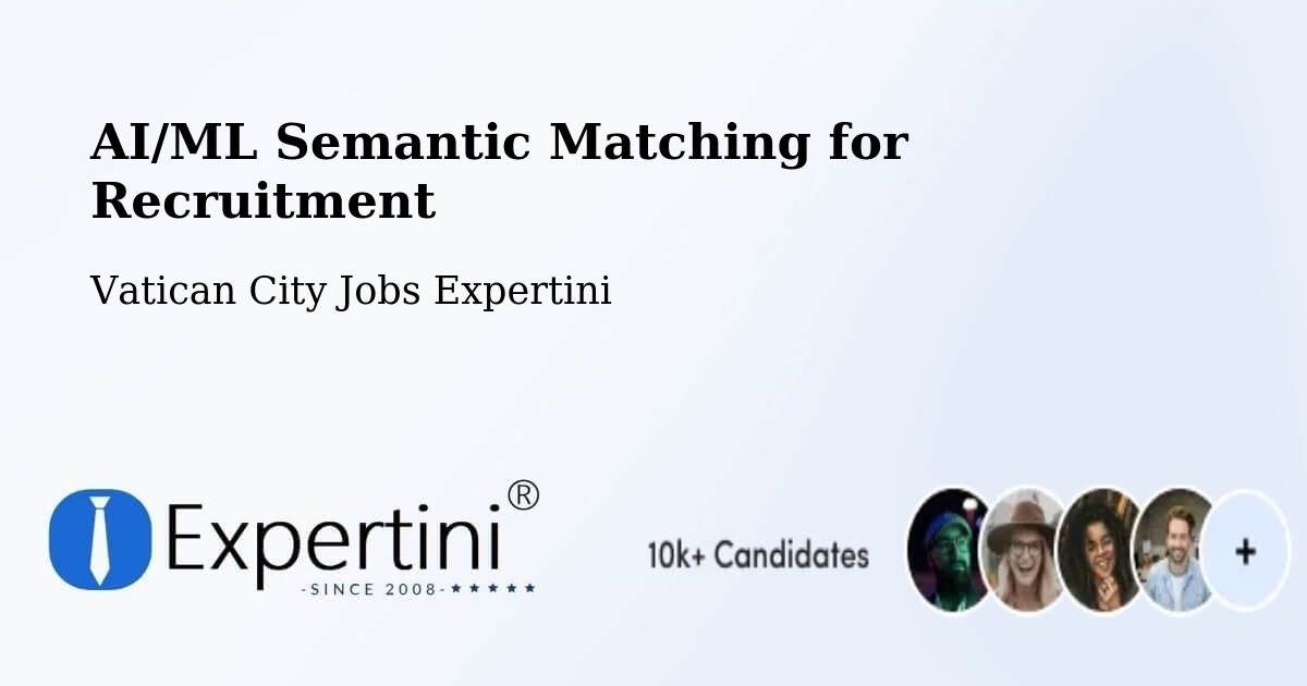 AI/ML Semantic Matching for Recruitment - Vatican City Jobs Expertini