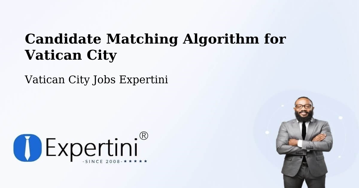 Candidate Matching Algorithm for Vatican City - Vatican City Jobs Expertini