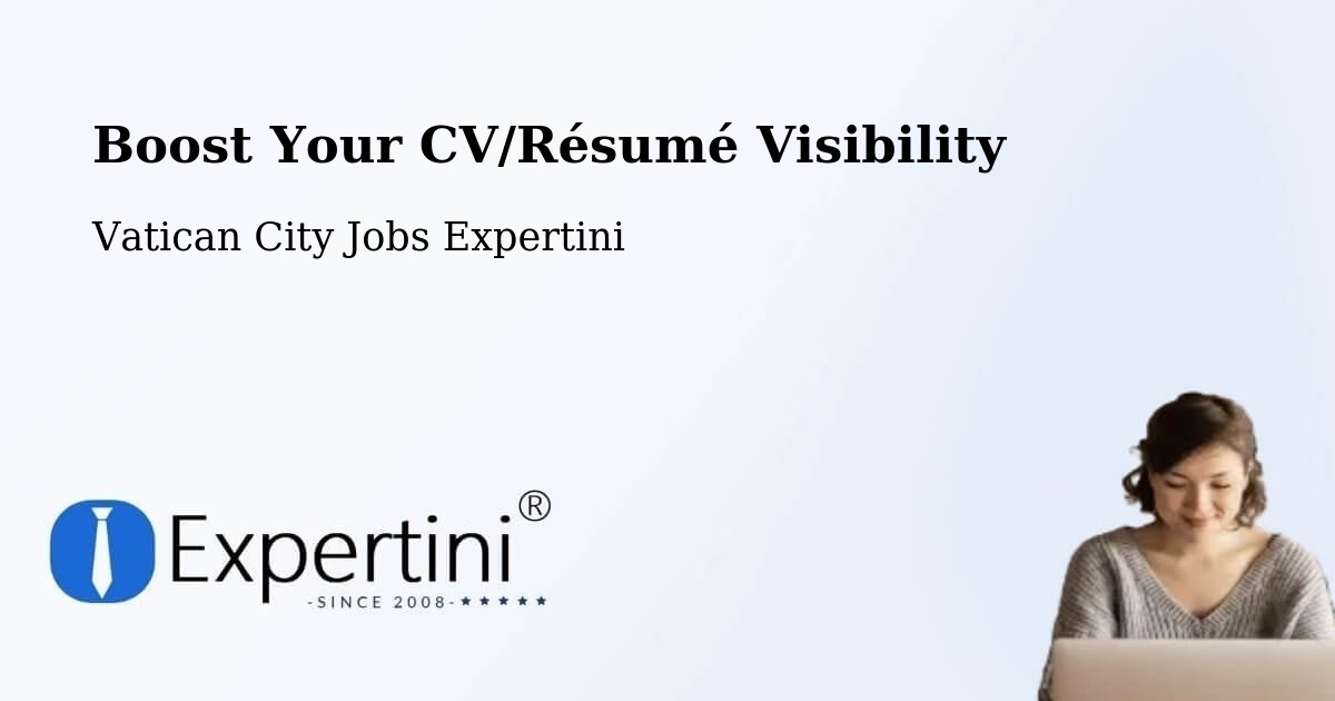 Boost Your CV/Résumé Visibility - Vatican City Jobs Expertini