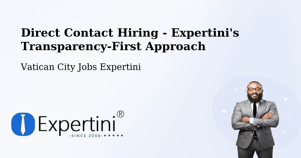 Direct Contact Hiring - Expertini's Transparency-First Approach - Vatican City Jobs Expertini
