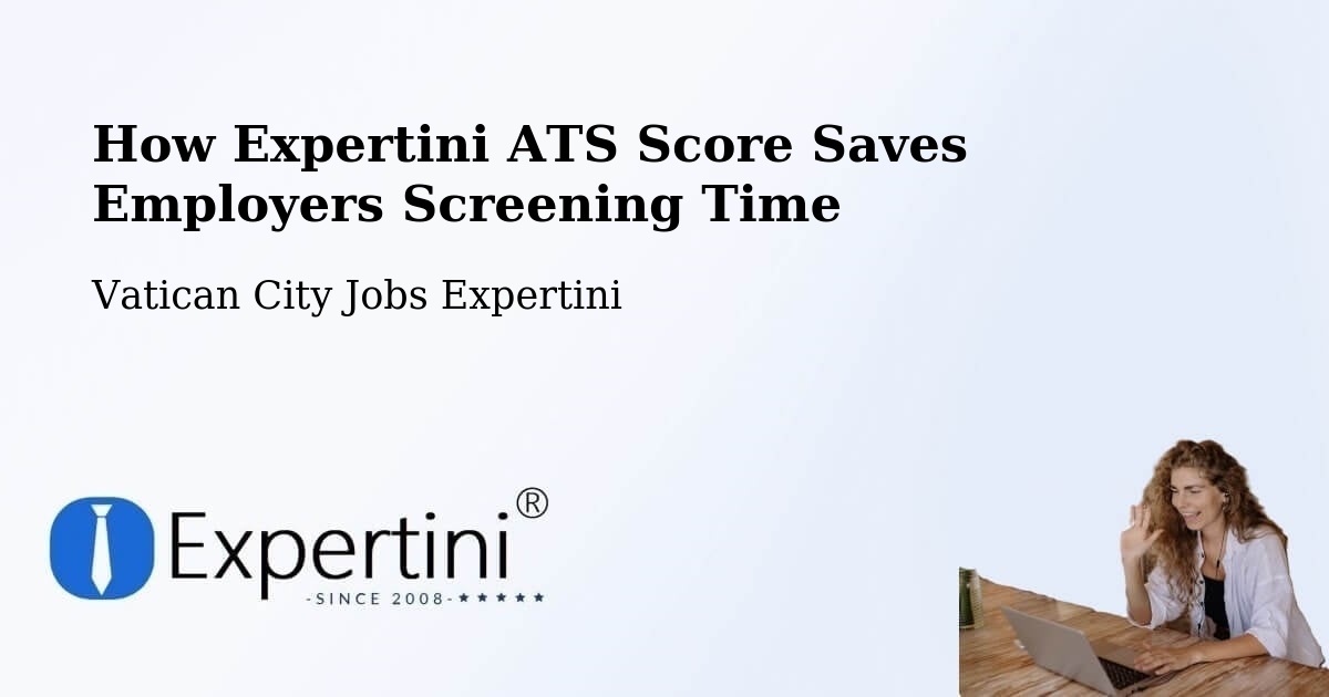 How Expertini ATS Score Saves Employers Screening Time - Vatican City Jobs Expertini