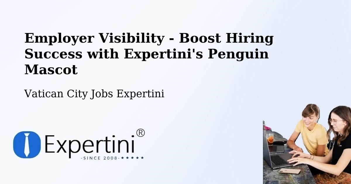 Employer Visibility - Boost Hiring Success with Expertini's Penguin Mascot - Vatican City Jobs Expertini