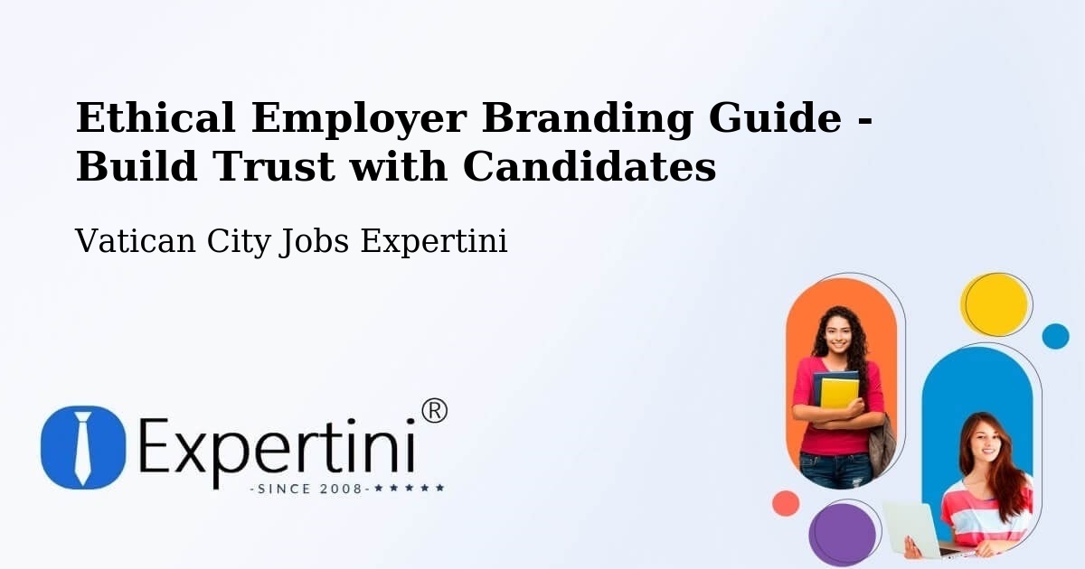 Ethical Employer Branding Guide - Build Trust with Candidates - Vatican City Jobs Expertini