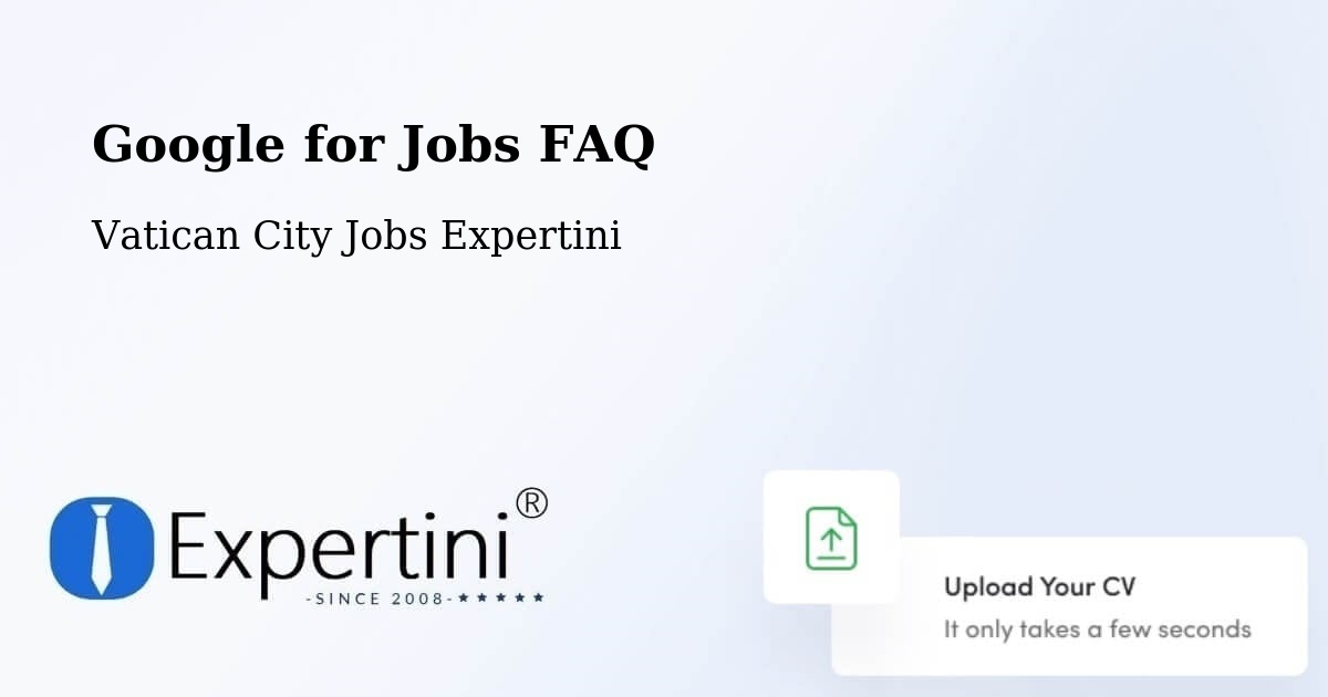 Google for Jobs FAQ - Vatican City Jobs Expertini