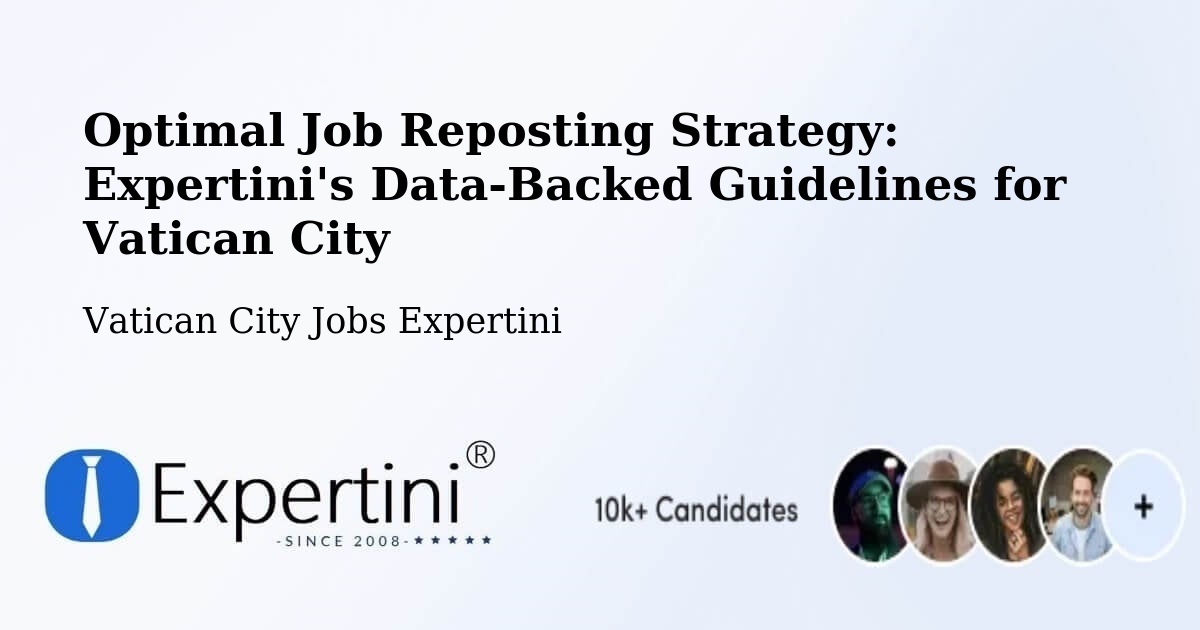 Optimal Job Reposting Strategy: Expertini's Data-Backed Guidelines for Vatican City - Vatican City Jobs Expertini