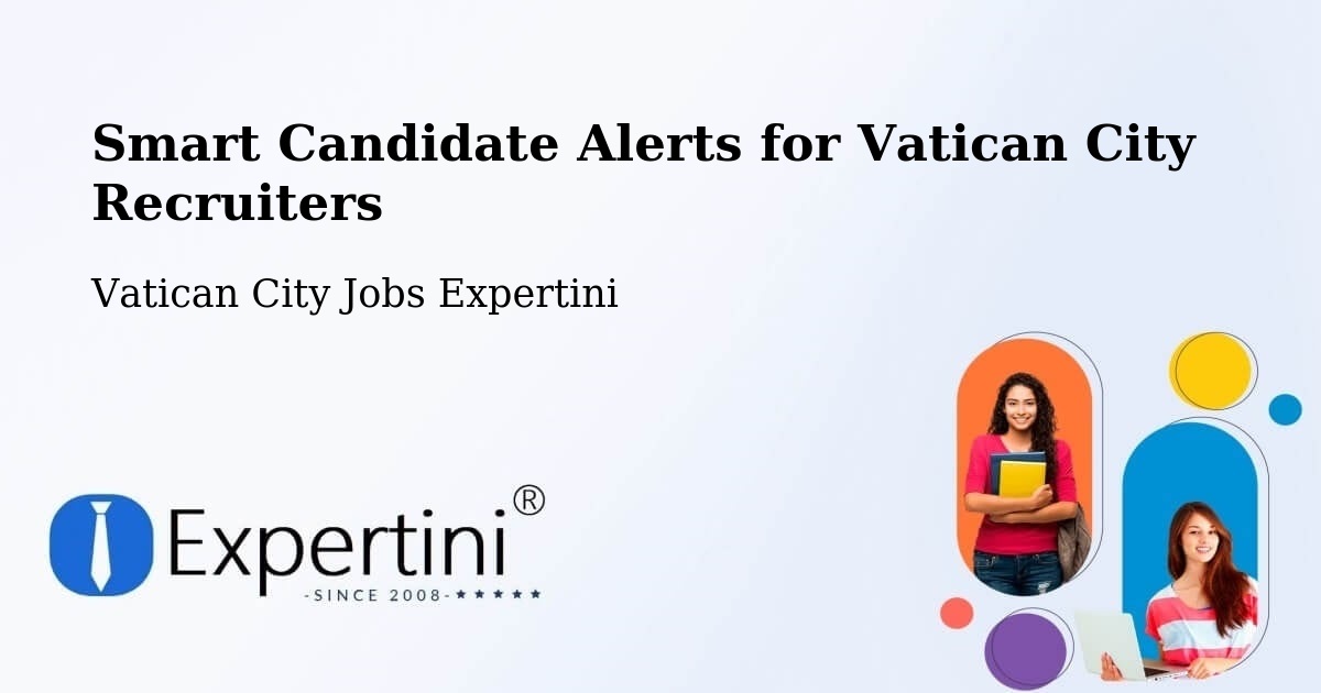 Smart Candidate Alerts for Vatican City Recruiters - Vatican City Jobs Expertini