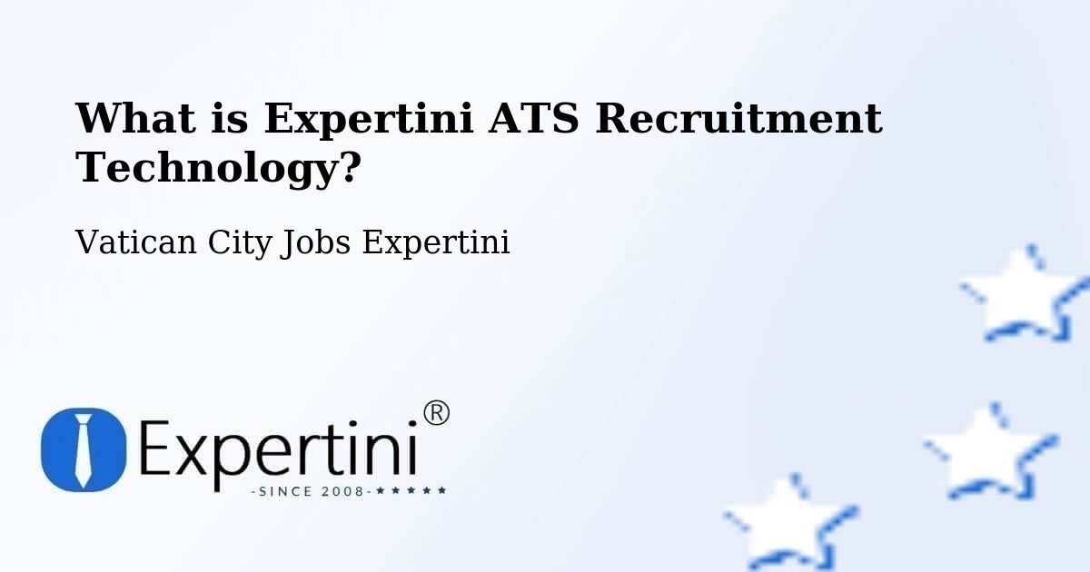 What is Expertini ATS Recruitment Technology? - Vatican City Jobs Expertini