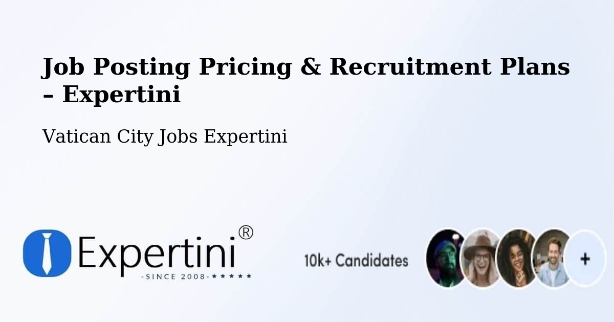 Job Posting Pricing & Recruitment Plans – Vatican City - Vatican City Jobs Expertini